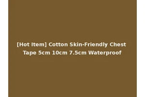 [Hot Item] Cotton Skin-Friendly Chest Tape 5cm 10cm 7.5cm Waterproof