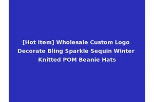 [Hot Item] Wholesale Custom Logo Decorate Bling Sparkle Sequin Winter Knitted POM Beanie Hats