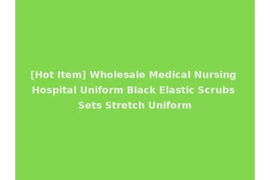 [Hot Item] Wholesale Medical Nursing Hospital Uniform Black Elastic Scrubs Sets Stretch Uniform