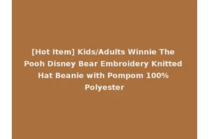 [Hot Item] Kids/Adults Winnie The Pooh Disney Bear Embroidery Knitted Hat Beanie with Pompom 100% Polyester