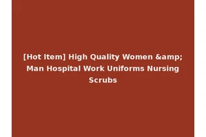 [Hot Item] High Quality Women &amp; Man Hospital Work Uniforms Nursing Scrubs
