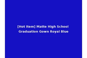 [Hot Item] Matte High School Graduation Gown Royal Blue