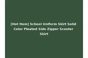 [Hot Item] School Uniform Skirt Solid Color Pleated Side Zipper Scooter Skirt