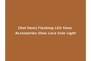 [Hot Item] Flashing LED Shoe Accessories Shoe Lace Sole Light
