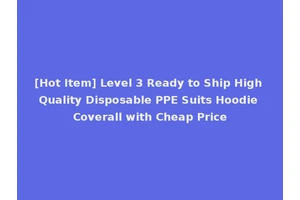 [Hot Item] Level 3 Ready to Ship High Quality Disposable PPE Suits Hoodie Coverall with Cheap Price