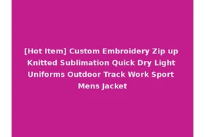 [Hot Item] Custom Embroidery Zip up Knitted Sublimation Quick Dry Light Uniforms Outdoor Track Work Sport Mens Jacket