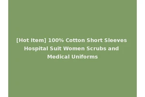 [Hot Item] 100% Cotton Short Sleeves Hospital Suit Women Scrubs and Medical Uniforms