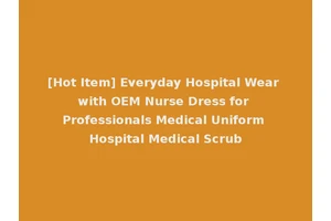 [Hot Item] Everyday Hospital Wear with OEM Nurse Dress for Professionals Medical Uniform Hospital Medical Scrub