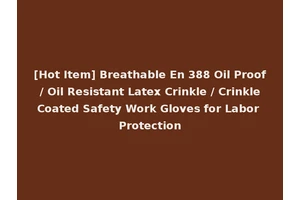 [Hot Item] Breathable En 388 Oil Proof / Oil Resistant Latex Crinkle / Crinkle Coated Safety Work Gloves for Labor Protection