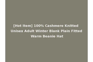 [Hot Item] 100% Cashmere Knitted Unisex Adult Winter Blank Plain Fitted Warm Beanie Hat