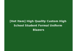 [Hot Item] High Quality Custom High School Student Formal Uniform Blazers