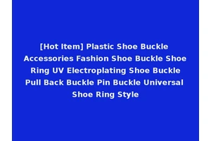 [Hot Item] Plastic Shoe Buckle Accessories Fashion Shoe Buckle Shoe Ring UV Electroplating Shoe Buckle Pull Back Buckle Pin Buckle Universal Shoe Ring Style