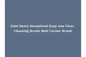 [Hot Item] Household Easy Use Floor Cleaning Brush Wall Corner Brush