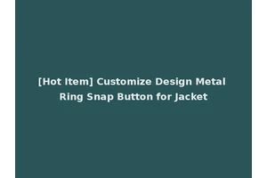 [Hot Item] Customize Design Metal Ring Snap Button for Jacket