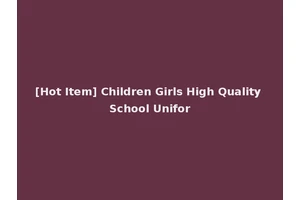 [Hot Item] Children Girls High Quality School Unifor