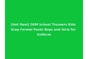 [Hot Item] OEM School Trousers Kids Grey Formal Pants Boys and Girls for Uniform