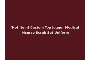 [Hot Item] Custom Top Jogger Medical Nsurse Scrub Set Uniform