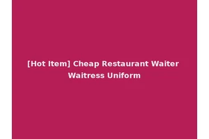 [Hot Item] Cheap Restaurant Waiter Waitress Uniform