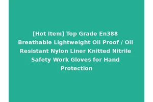 [Hot Item] Top Grade En388 Breathable Lightweight Oil Proof / Oil Resistant Nylon Liner Knitted Nitrile Safety Work Gloves for Hand Protection