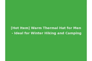 [Hot Item] Warm Thermal Hat for Men - Ideal for Winter Hiking and Camping