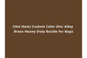 [Hot Item] Custom Color Zinc Alloy Brass Heavy Duty Buckle for Bags