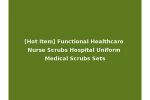 [Hot Item] Functional Healthcare Nurse Scrubs Hospital Uniform Medical Scrubs Sets