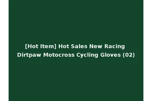 [Hot Item] Hot Sales New Racing Dirtpaw Motocross Cycling Gloves (02)