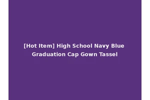 [Hot Item] High School Navy Blue Graduation Cap Gown Tassel