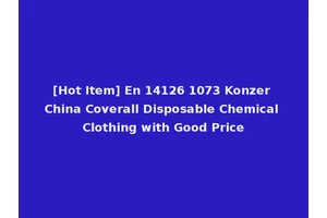 [Hot Item] En 14126 1073 Konzer China Coverall Disposable Chemical Clothing with Good Price