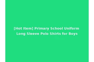 [Hot Item] Primary School Uniform Long Sleeve Polo Shirts for Boys