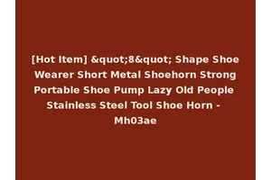 [Hot Item] "8" Shape Shoe Wearer Short Metal Shoehorn Strong Portable Shoe Pump Lazy Old People Stainless Steel Tool Shoe Horn - Mh03ae