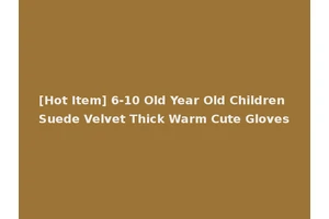 [Hot Item] 6-10 Old Year Old Children Suede Velvet Thick Warm Cute Gloves