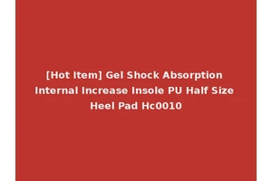 [Hot Item] Gel Shock Absorption Internal Increase Insole PU Half Size Heel Pad Hc0010