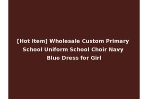 [Hot Item] Wholesale Custom Primary School Uniform School Choir Navy Blue Dress for Girl