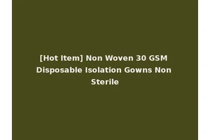 [Hot Item] Non Woven 30 GSM Disposable Isolation Gowns Non Sterile