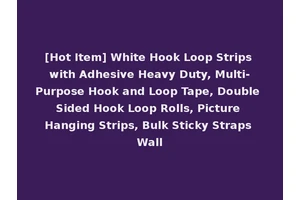 [Hot Item] White Hook Loop Strips with Adhesive Heavy Duty, Multi-Purpose Hook and Loop Tape, Double Sided Hook Loop Rolls, Picture Hanging Strips, Bulk Sticky Straps Wall