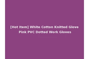 [Hot Item] White Cotton Knitted Glove Pink PVC Dotted Work Gloves