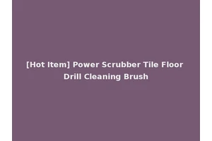 [Hot Item] Power Scrubber Tile Floor Drill Cleaning Brush