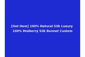 [Hot Item] 100% Natural Silk Luxury 100% Mulberry Silk Bonnet Custom