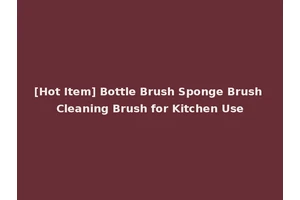 [Hot Item] Bottle Brush Sponge Brush Cleaning Brush for Kitchen Use