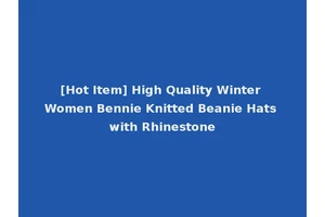 [Hot Item] High Quality Winter Women Bennie Knitted Beanie Hats with Rhinestone