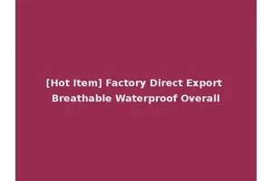 [Hot Item] Factory Direct Export Breathable Waterproof Overall