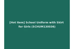 [Hot Item] School Uniform with Skirt for Girls (SCHUM130036)