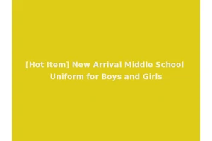 [Hot Item] New Arrival Middle School Uniform for Boys and Girls