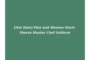 [Hot Item] Men and Women Short Sleeve Master Chef Uniform