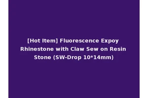 [Hot Item] Fluorescence Expoy Rhinestone with Claw Sew on Resin Stone (SW-Drop 10*14mm)