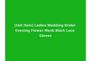 [Hot Item] Ladies Wedding Bridal Evening Flower Mesh Black Lace Gloves