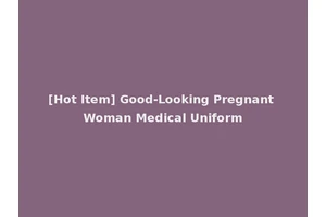 [Hot Item] Good-Looking Pregnant Woman Medical Uniform