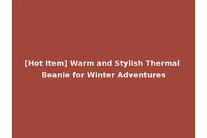 [Hot Item] Warm and Stylish Thermal Beanie for Winter Adventures