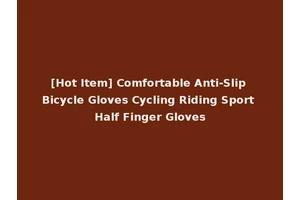 [Hot Item] Comfortable Anti-Slip Bicycle Gloves Cycling Riding Sport Half Finger Gloves